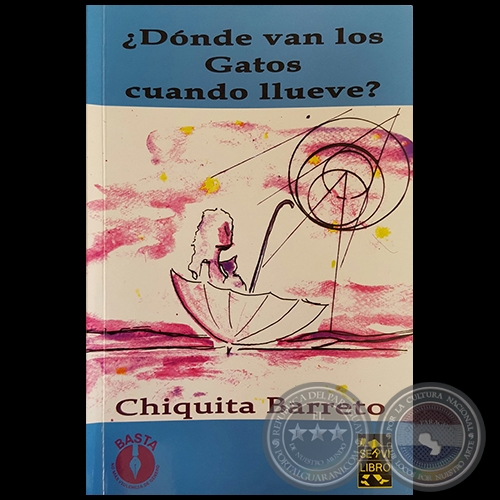 ¿DONDE VAN LOS GATOS CUANDO LLUEVE? - Autora: CHIQUITA BARRETO - Año 2017